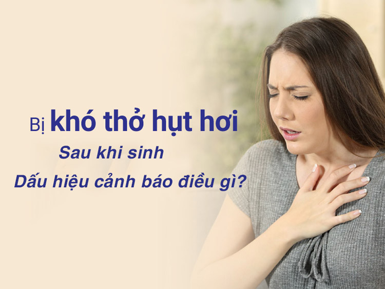 Hụt hơi, khó thở sau sinh - Dấu hiệu cảnh báo điều gì? 1